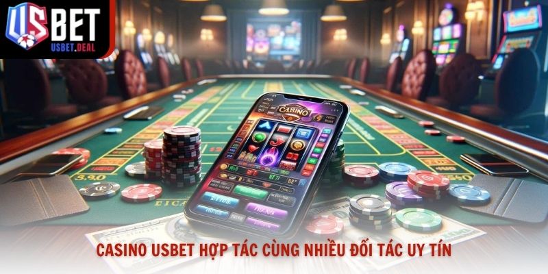 Casino Usbet hợp tác cùng nhiều đối tác uy tín