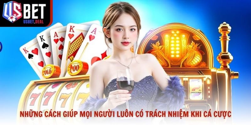 Những cách giúp mọi người luôn có trách nhiệm khi cá cược