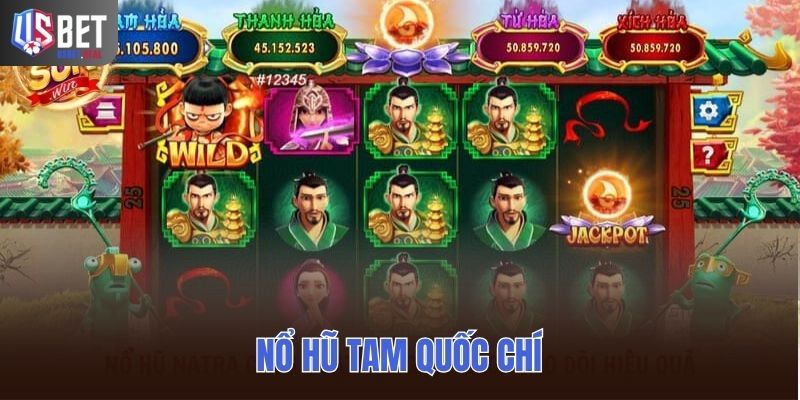 Nổ Hũ Tam Quốc Chí – Cách Tăng Tỷ Lệ Nổ Hũ Ít Người Biết