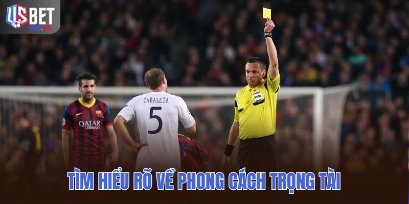 Tìm hiểu rõ về phong cách trọng tài